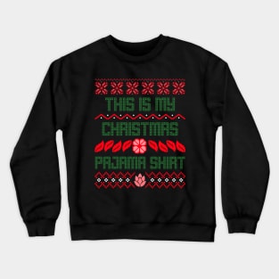 this is my christmas pajama Crewneck Sweatshirt